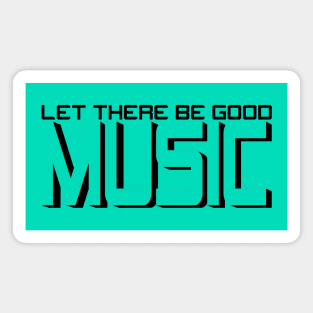 MUSIC #3 (LET THERE BE GOOD) Magnet